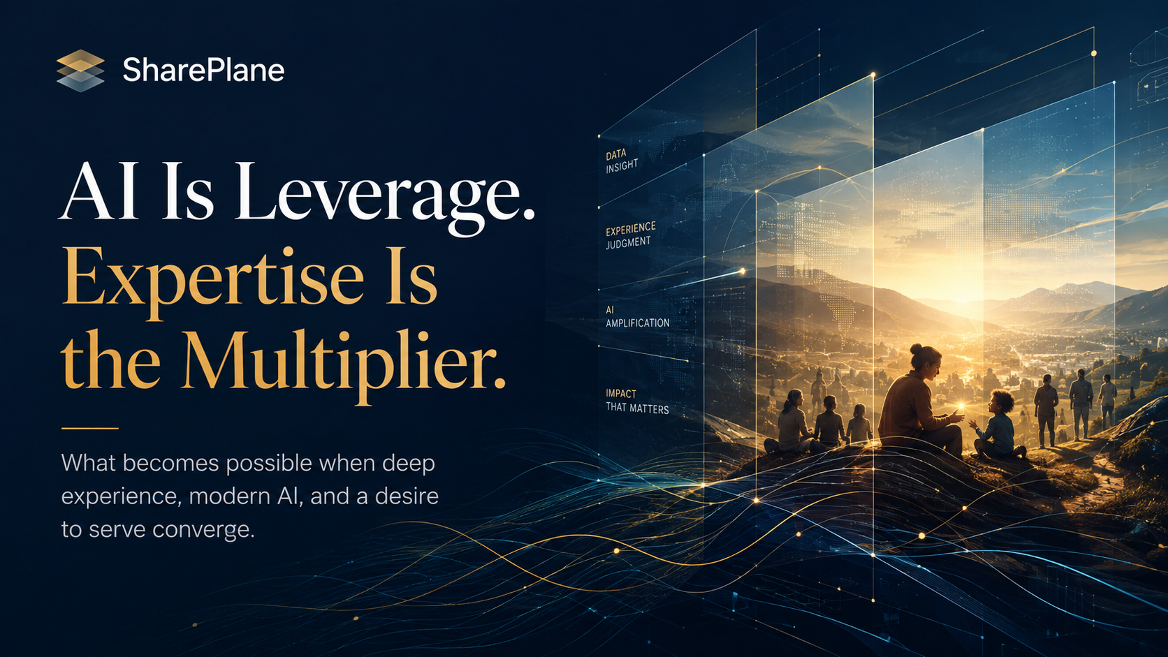 SharePlane editorial visual illustrating AI as leverage, expertise as the multiplier, and service as the human purpose.